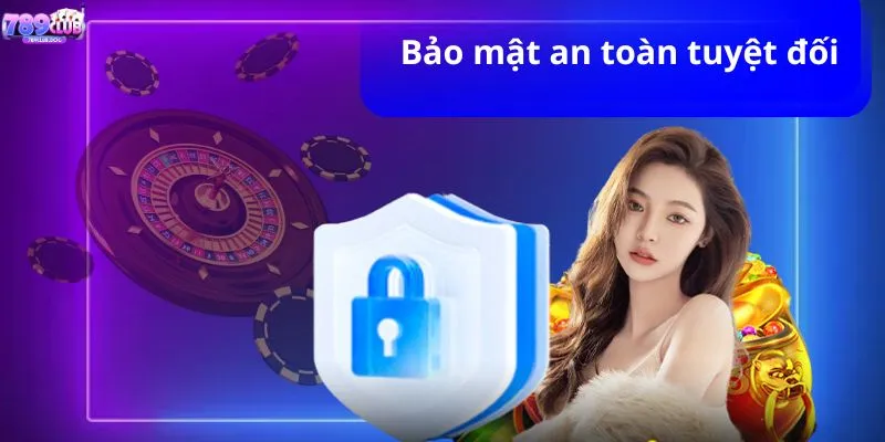 Bảo mật an toàn tuyệt đối