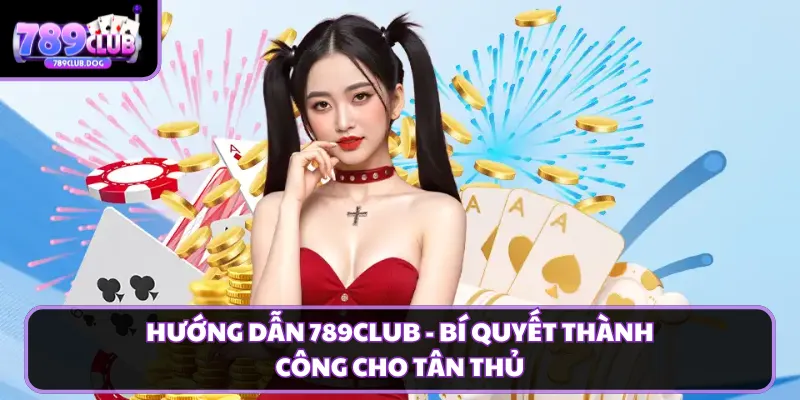 hướng dẫn 789CLUB