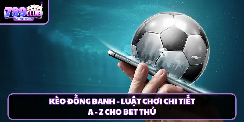 kèo đồng banh