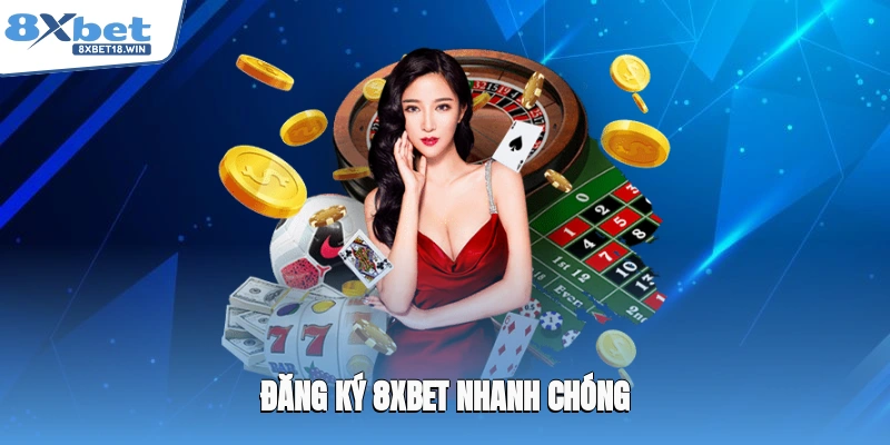Đăng ký 8XBET nhanh chóng
